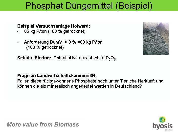 Phosphat Düngemittel (Beispiel) Beispiel Versuchsanlage Holwerd: • 85 kg P/ton (100 % getrocknet) •