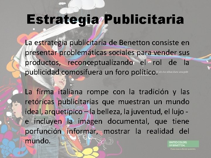 Estrategia Publicitaria La estrategia publicitaria de Benetton consiste en presentar problemáticas sociales para vender