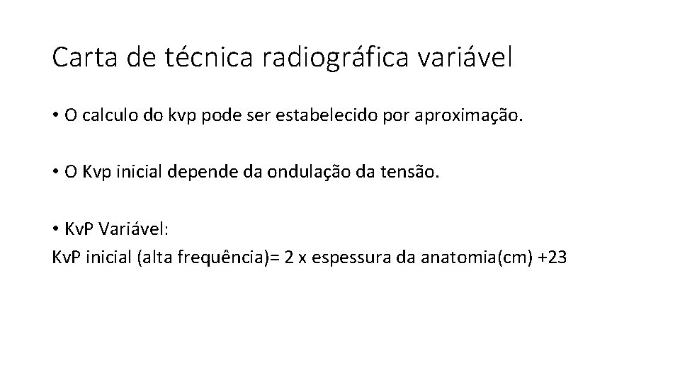 Carta de técnica radiográfica variável • O calculo do kvp pode ser estabelecido por