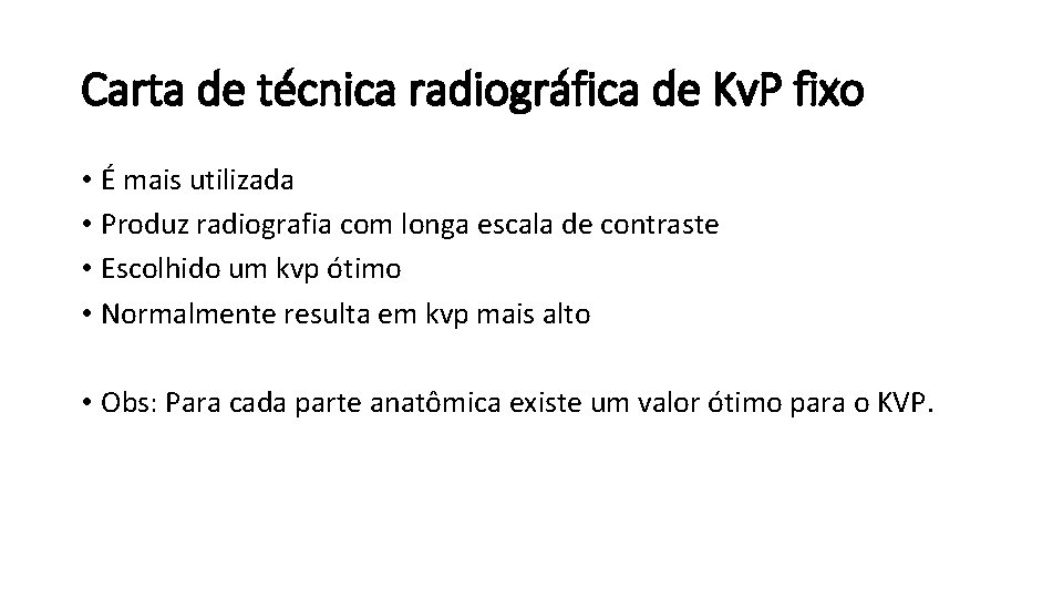 Carta de técnica radiográfica de Kv. P fixo • É mais utilizada • Produz