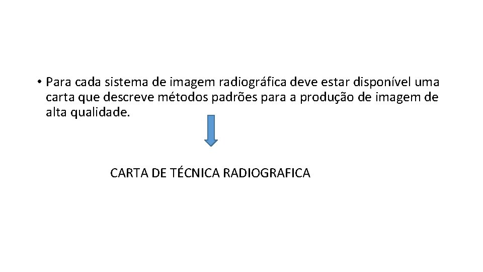  • Para cada sistema de imagem radiográfica deve estar disponível uma carta que