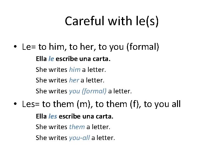 Careful with le(s) • Le= to him, to her, to you (formal) Ella le
