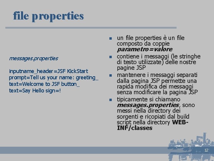 file properties n un file properties è un file composto da coppie parametro=valore messages.