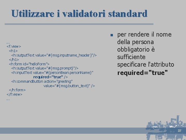 Utilizzare i validatori standard n. . . <f: view> <h 1> <h: output. Text