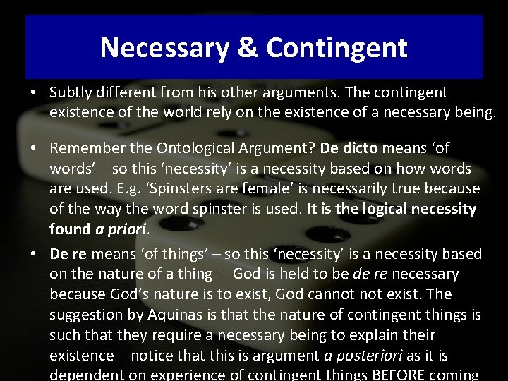 Necessary & Contingent • Subtly different from his other arguments. The contingent existence of