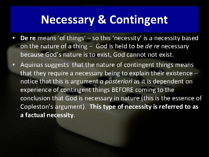 Necessary & Contingent • De re means ‘of things’ – so this ‘necessity’ is