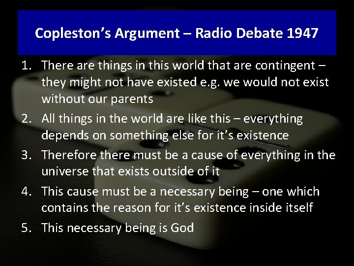 Copleston’s Argument – Radio Debate 1947 1. There are things in this world that
