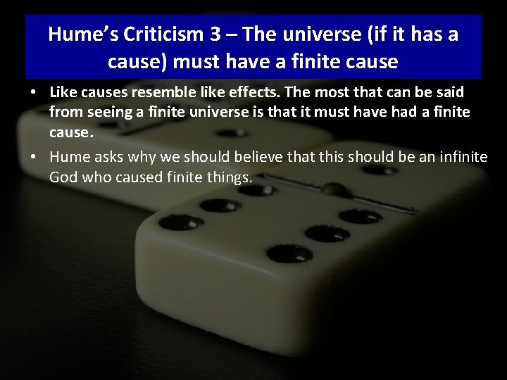 Hume’s Criticism 3 – The universe (if it has a cause) must have a