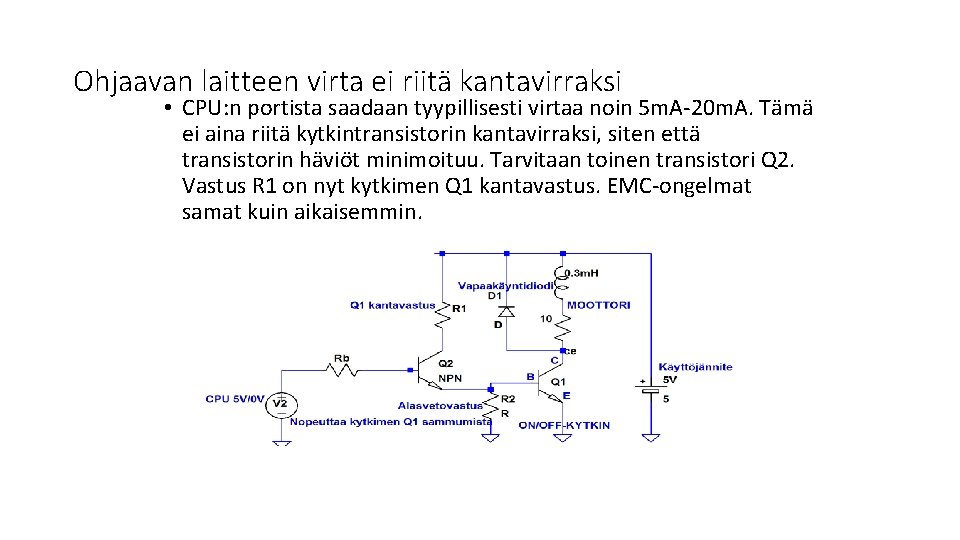 Ohjaavan laitteen virta ei riitä kantavirraksi • CPU: n portista saadaan tyypillisesti virtaa noin