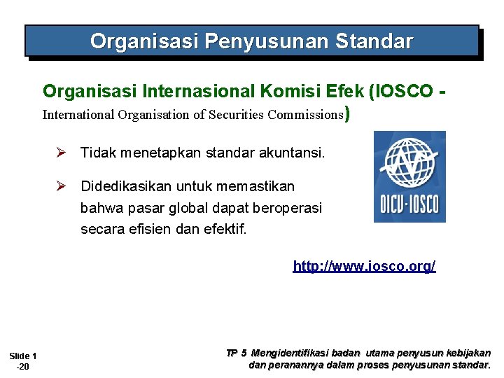 Organisasi Penyusunan Standar Organisasi Internasional Komisi Efek (IOSCO International Organisation of Securities Commissions) Ø