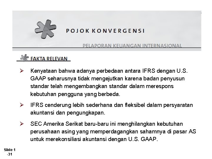 Slide 1 -31 Ø Kenyataan bahwa adanya perbedaan antara IFRS dengan U. S. GAAP