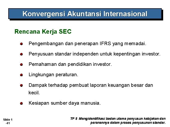 Konvergensi Akuntansi Internasional Rencana Kerja SEC Pengembangan dan penerapan IFRS yang memadai. Penyusuan standar