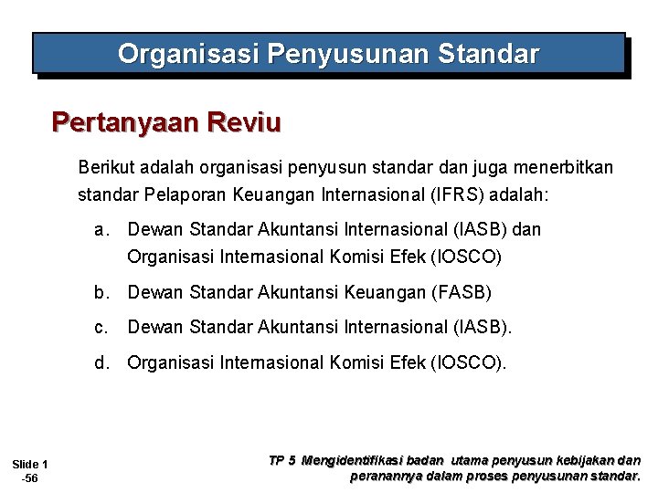 Organisasi Penyusunan Standar Pertanyaan Reviu Berikut adalah organisasi penyusun standar dan juga menerbitkan standar