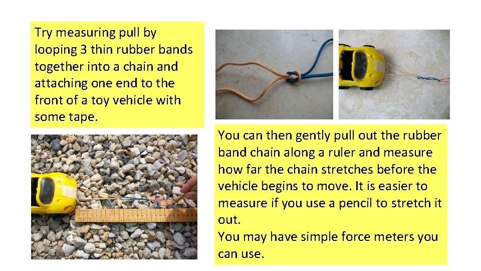 Try measuring pull by looping 3 thin rubber bands together into a chain and