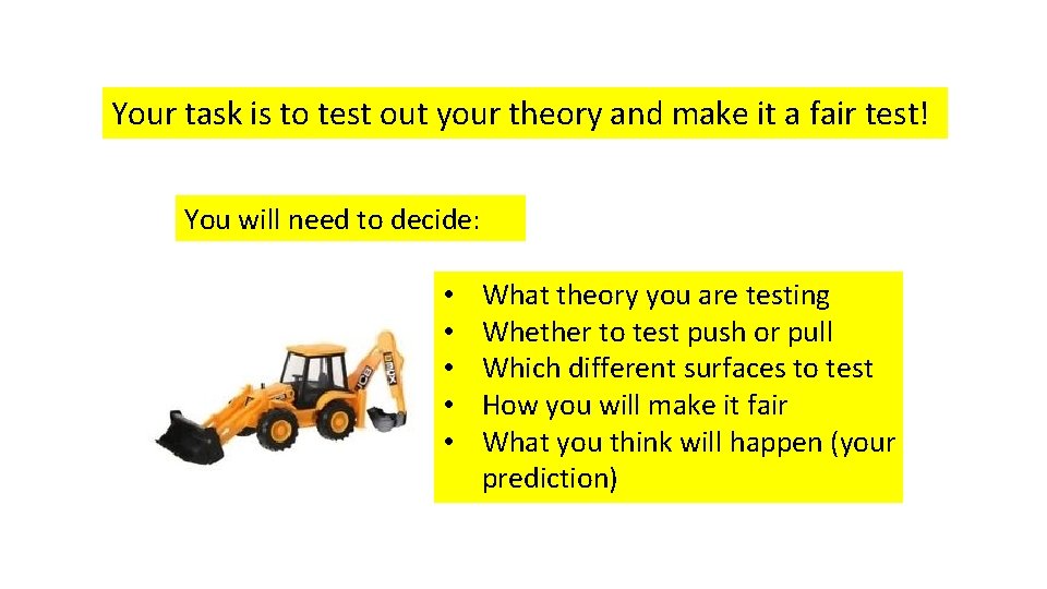 Your task is to test out your theory and make it a fair test!
