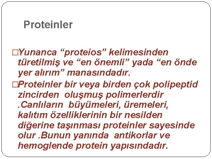 Proteinler �Yunanca “proteios” kelimesinden türetilmiş ve “en önemli” yada “en önde yer alırım” manasındadır.
