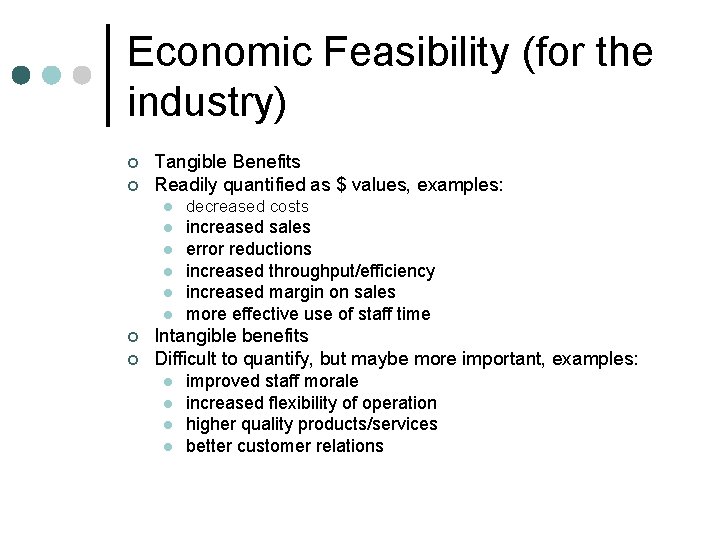 Economic Feasibility (for the industry) ¢ ¢ Tangible Benefits Readily quantified as $ values, Economic Feasibility (for the industry) ¢ ¢ Tangible Benefits Readily quantified as $ values,