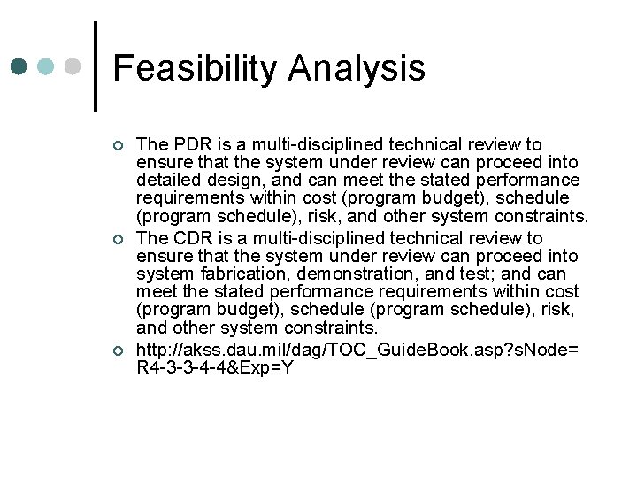 Feasibility Analysis ¢ ¢ ¢ The PDR is a multi-disciplined technical review to ensure Feasibility Analysis ¢ ¢ ¢ The PDR is a multi-disciplined technical review to ensure