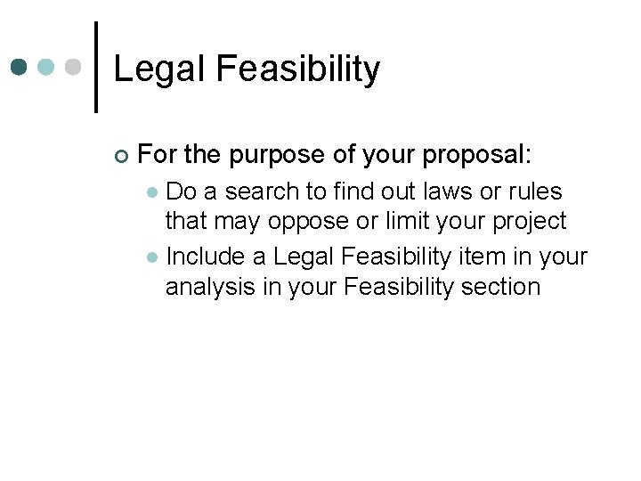 Legal Feasibility ¢ For the purpose of your proposal: Do a search to find Legal Feasibility ¢ For the purpose of your proposal: Do a search to find