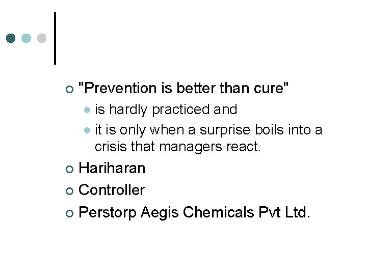 ¢ "Prevention is better than cure" is hardly practiced and l it is only ¢ "Prevention is better than cure" is hardly practiced and l it is only