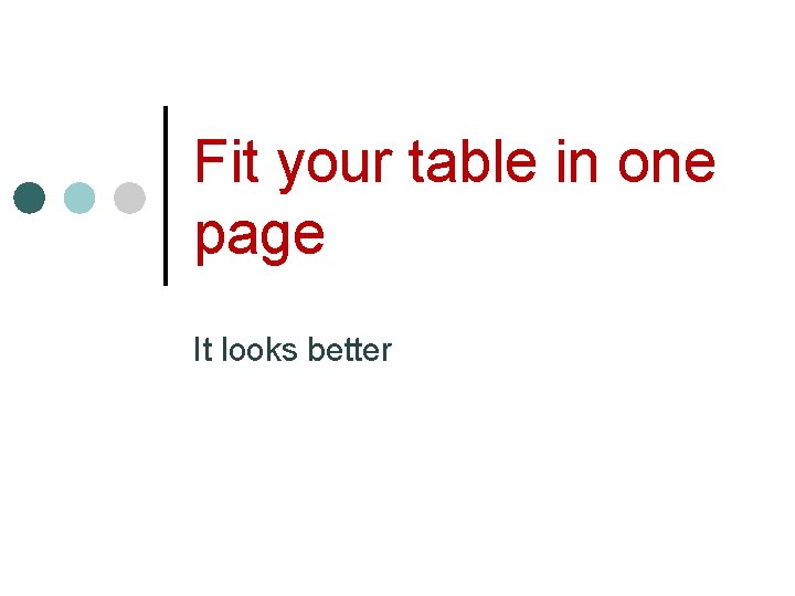 Fit your table in one page It looks better Fit your table in one page It looks better