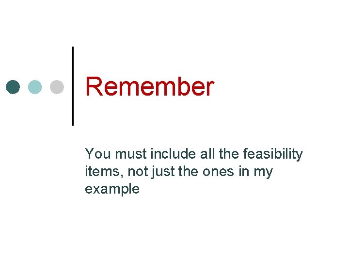 Remember You must include all the feasibility items, not just the ones in my Remember You must include all the feasibility items, not just the ones in my