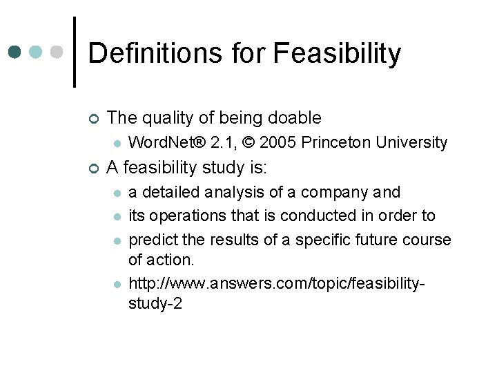 Definitions for Feasibility ¢ The quality of being doable l ¢ Word. Net® 2. Definitions for Feasibility ¢ The quality of being doable l ¢ Word. Net® 2.