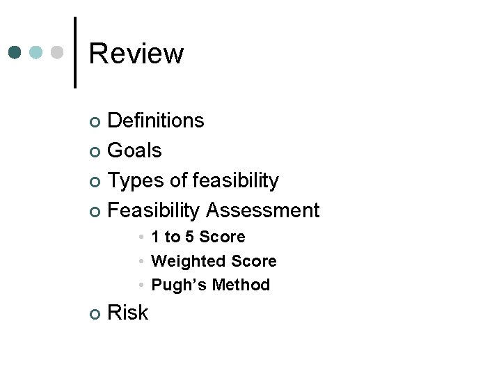 Review Definitions ¢ Goals ¢ Types of feasibility ¢ Feasibility Assessment ¢ • 1 Review Definitions ¢ Goals ¢ Types of feasibility ¢ Feasibility Assessment ¢ • 1