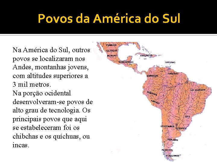 Povos da América do Sul Na América do Sul, outros povos se localizaram nos