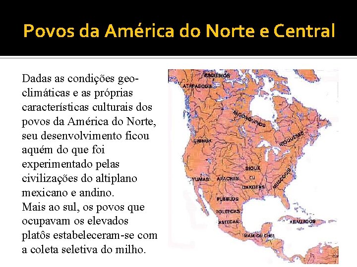 Povos da América do Norte e Central Dadas as condições geoclimáticas e as próprias