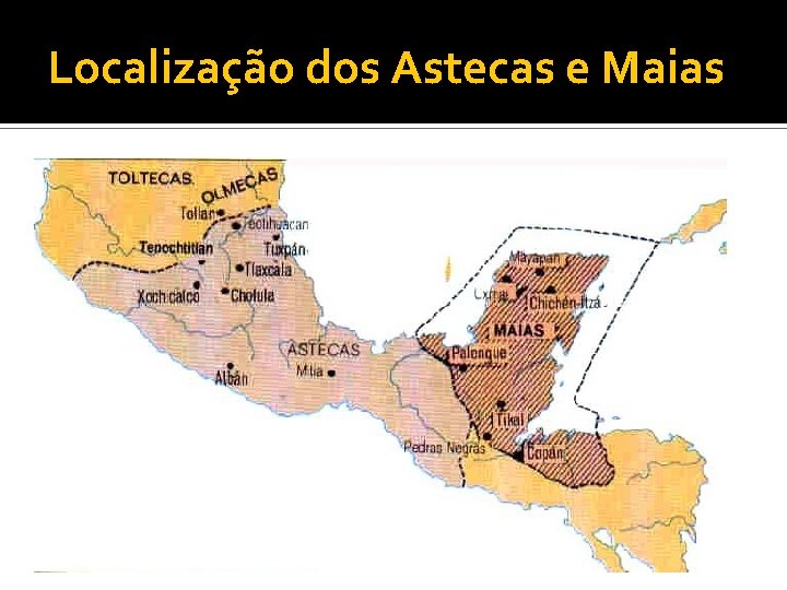 Localização dos Astecas e Maias 