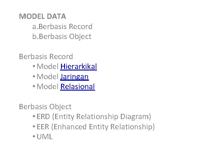 MODEL DATA a. Berbasis Record b. Berbasis Object Berbasis Record • Model Hierarkikal •