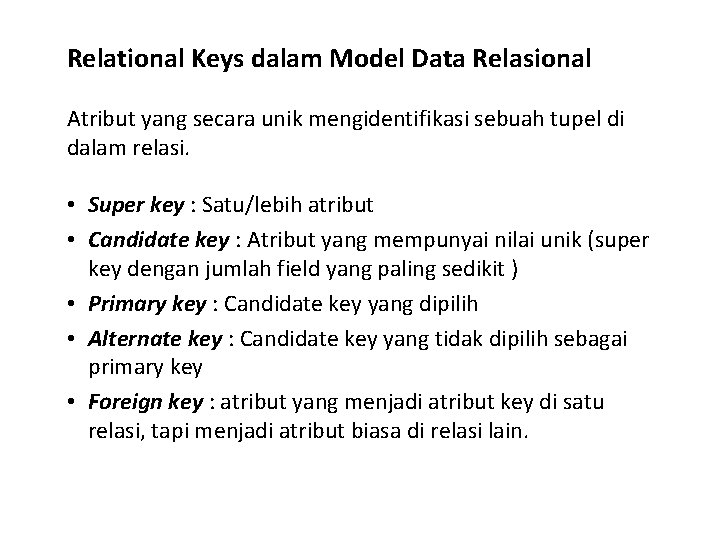 Relational Keys dalam Model Data Relasional Atribut yang secara unik mengidentifikasi sebuah tupel di