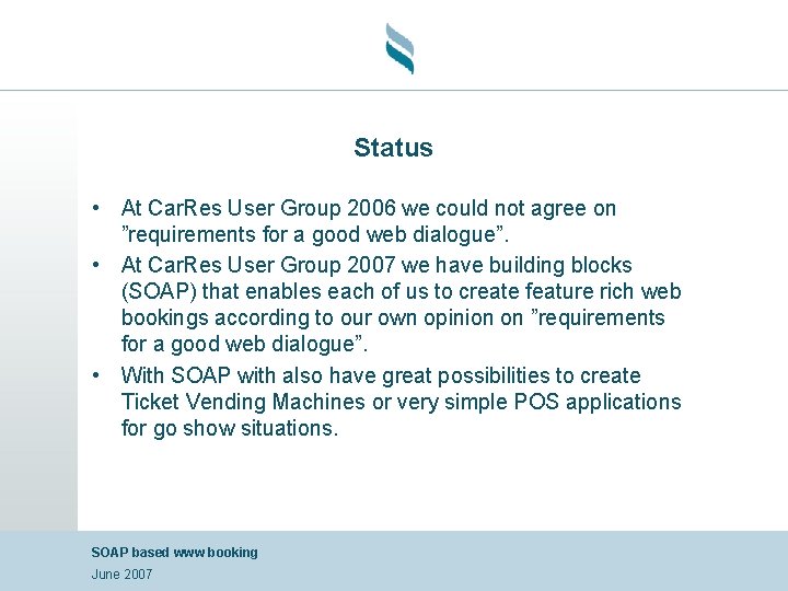 Status • At Car. Res User Group 2006 we could not agree on ”requirements