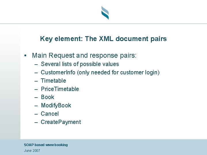 Key element: The XML document pairs • Main Request and response pairs: – –