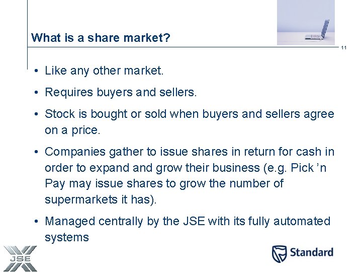 What is a share market? 11 • Like any other market. • Requires buyers