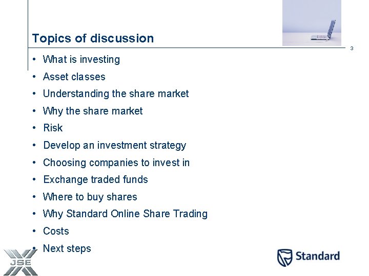 Topics of discussion 3 • What is investing • Asset classes • Understanding the