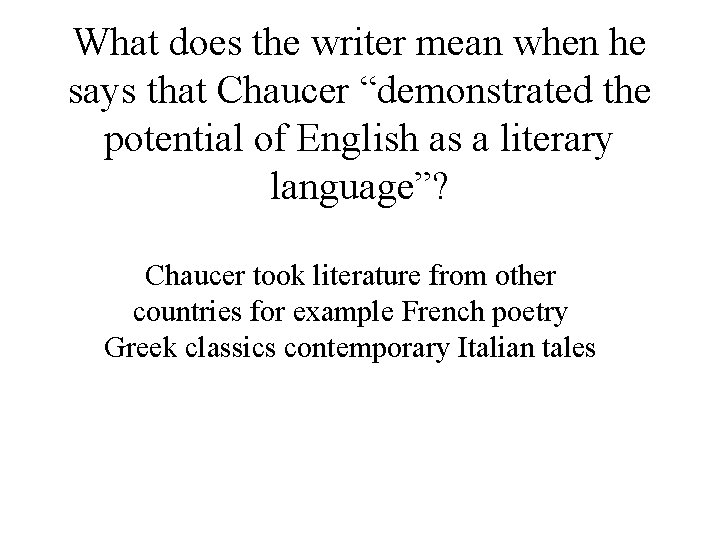 What does the writer mean when he says that Chaucer “demonstrated the potential of