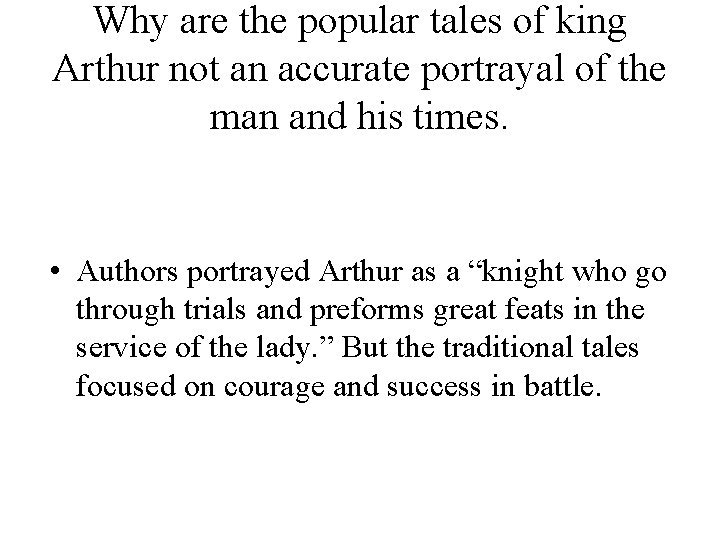 Why are the popular tales of king Arthur not an accurate portrayal of the