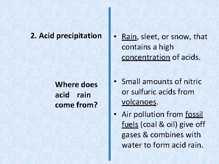 2. Acid precipitation Where does acid rain come from? • Rain, sleet, or snow,