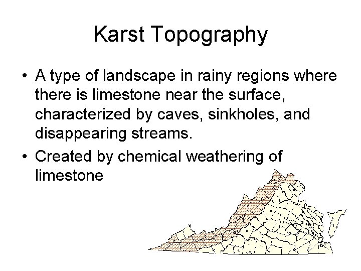 Karst Topography • A type of landscape in rainy regions where there is limestone