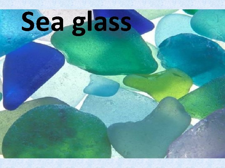 Sea glass 