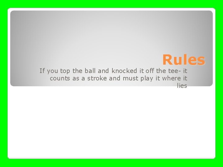 Rules If you top the ball and knocked it off the tee- it counts