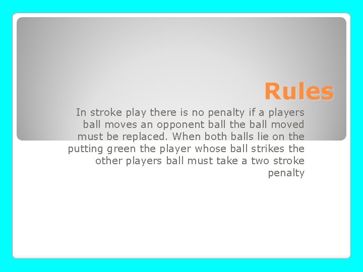 Rules In stroke play there is no penalty if a players ball moves an