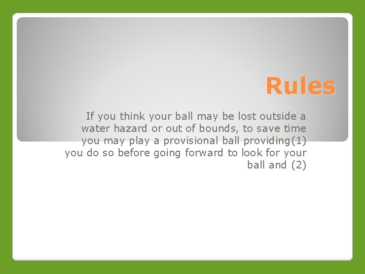 Rules If you think your ball may be lost outside a water hazard or