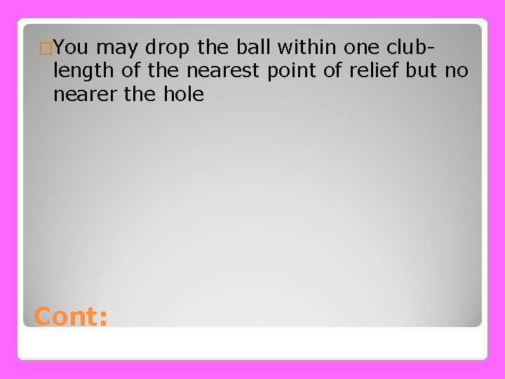 �You may drop the ball within one clublength of the nearest point of relief