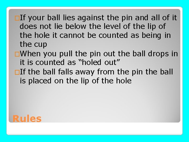 �If your ball lies against the pin and all of it does not lie