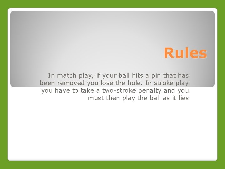 Rules In match play, if your ball hits a pin that has been removed