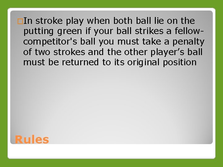 �In stroke play when both ball lie on the putting green if your ball