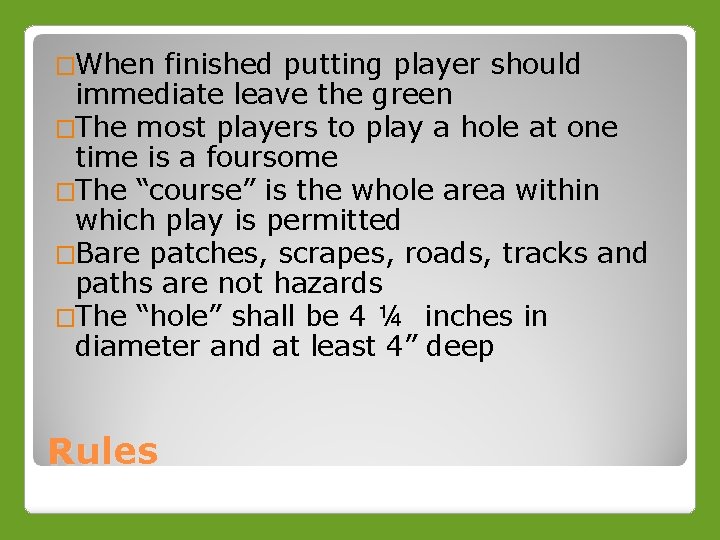 �When finished putting player should immediate leave the green �The most players to play
